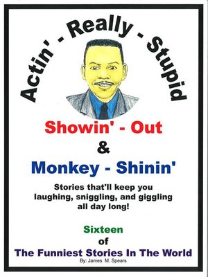 cover image of Actin' Really Stupid, Showing Out, and Monkey Shinin'